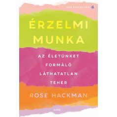 Érzelmi munka-Az életünket formáló látha