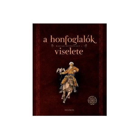 A honfoglalók viselete (Magyar őstört.1