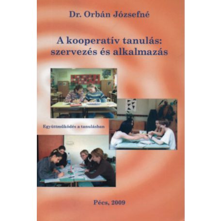 A kooperatív tanulás : szervezés és alka
