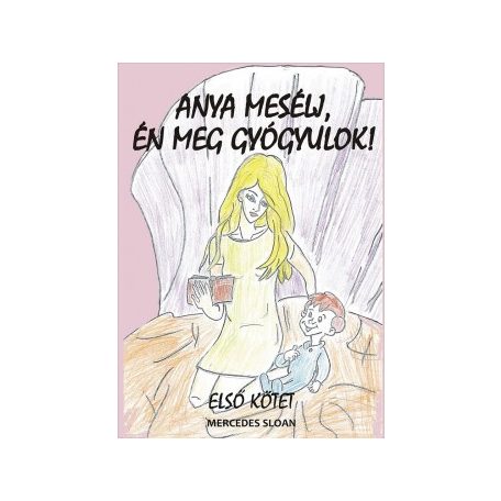 Anya mesélj, én meg gyógyulok! Első köte