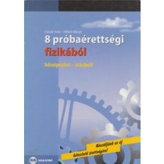 8 próbaérettségi fizikából közép.-írásbe