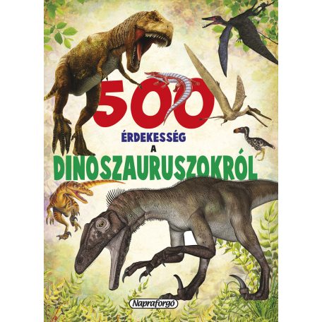 500 érdekesség a dinoszauruszokról (FIX)