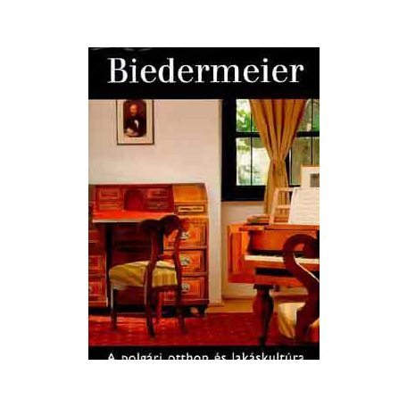 Biedermeier - A polgári otthon és lakásk