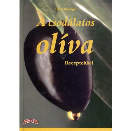 A csodálatos olíva - receptekkel