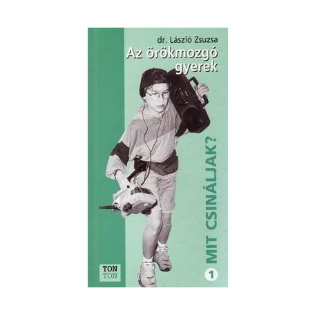 Az örökmozgó gyerek (Mit csináljak)