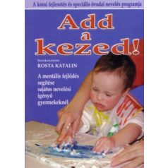 Add a kezed! - a korai fejlesztés óvodai