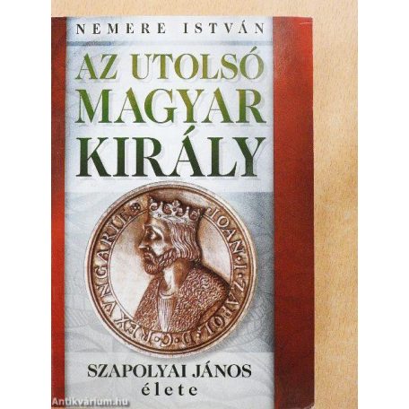 Az utolsó magyar király - Szapolyai Jáno