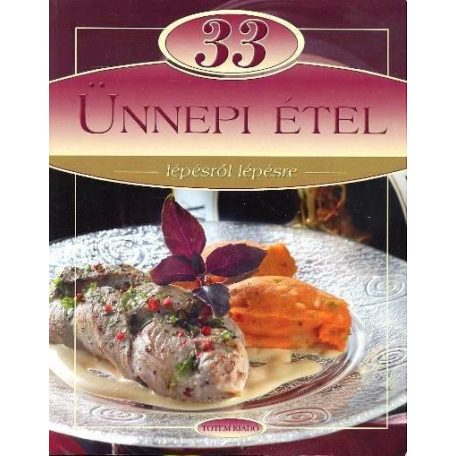33 ünnepi étel - lépésről lépésre
