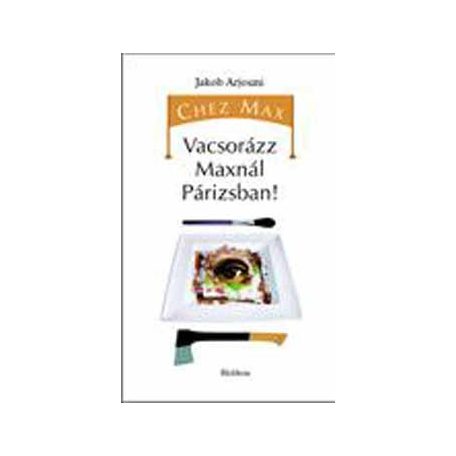 Chez Max - vacsorázz Maxnál Párizsban