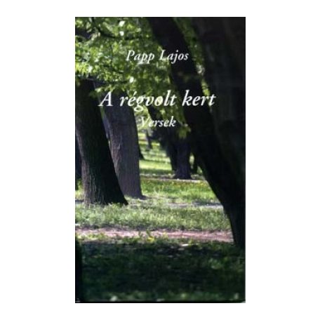 A régvolt kert (versek)