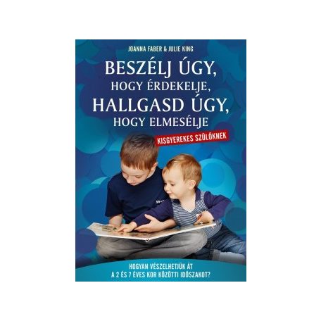 Beszélj úgy, hogy érdekelje, hallgasd úg