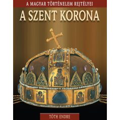 A Szent Korona - A magyar történelem rej
