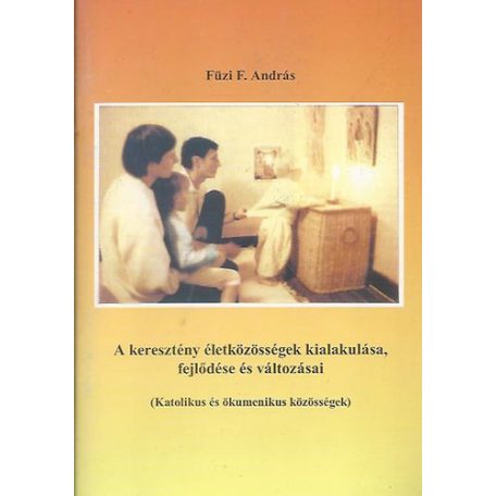 A keresztény életközösségek kialakulása,