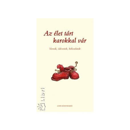 Az élet tárt karokkal vár