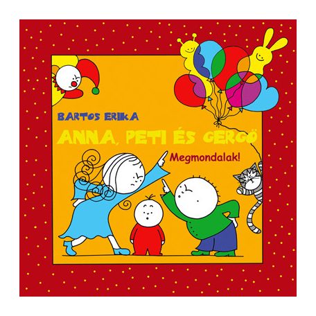 Anna, Peti és Gergő - Megmondalak!