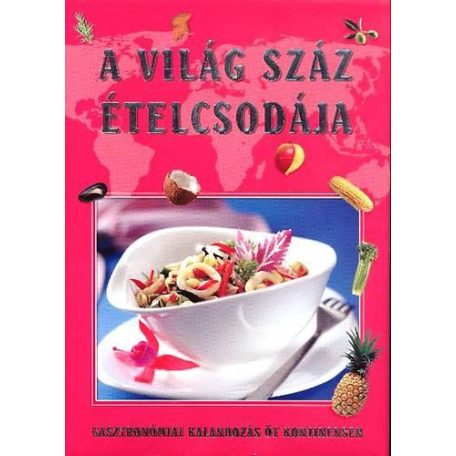 A világ száz ételcsodája (A)